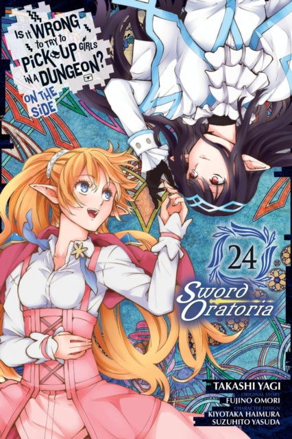 Is It Wrong to Try to Pick Up Girls in a Dungeon? On the Side: Sword Oratoria Volume 24