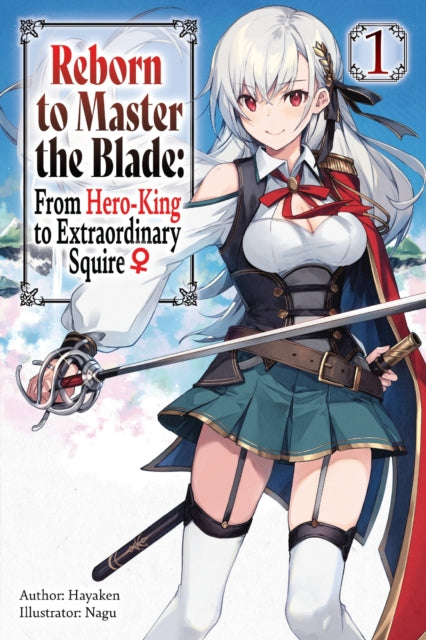 Reborn to Master the Blade: From Hero-King to Extraordinary Squire Volume 1