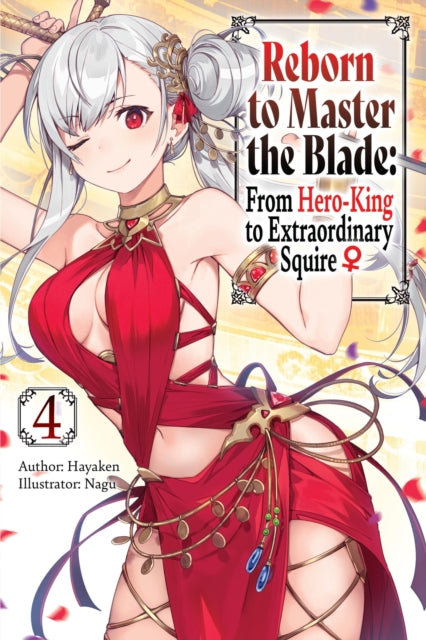 Reborn to Master the Blade: From Hero-King to Extraordinary Squire Volume 4