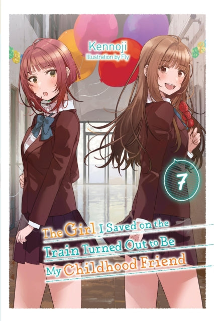 The Girl I Saved on the Train Turned Out to Be My Childhood Friend Volume 7