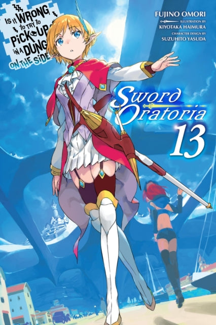 Is It Wrong to Try to Pick Up Girls in a Dungeon? On the Side: Sword Oratoria Volume 13