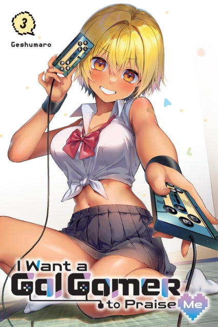 I Want a Gal Gamer to Praise Me Volume 3